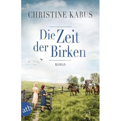 Die Zeit der Birken, Taschenbuch von Christine Kabus, Aufbau TB