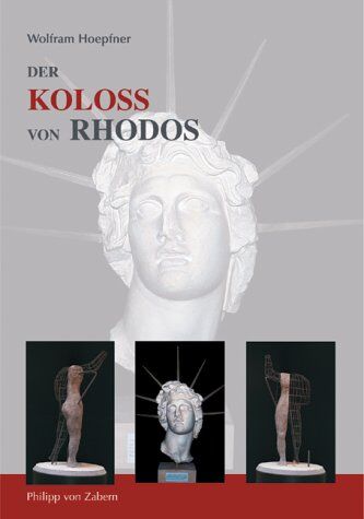 Wolfram Hoepfner - Der Koloss von Rhodos und die Bauten des Helios. Neue Forschungen zu einem der Sieben Weltwunder - Preis vom 10.10.2026 11:48:34 h