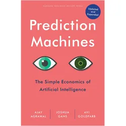 Agrawal:Prediction Machines, Updated an, Fachbücher von Ajay Agrawal, Avi Goldfarb, Joshua Gans