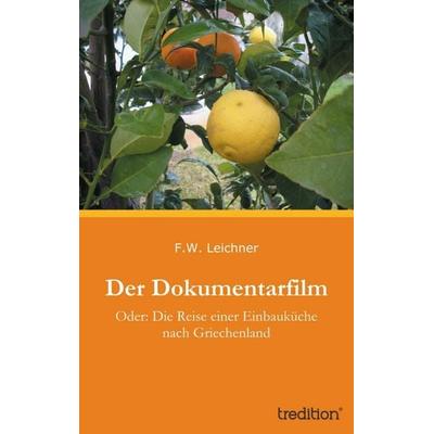 Der Dokumentarfilm, Taschenbuch von F.W. Leichner, Tredition, 978-3-8491-1936-2