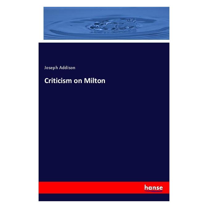 Hansebooks Criticism on Milton (Englisch, Softcover, Joseph Addison) (56028806)