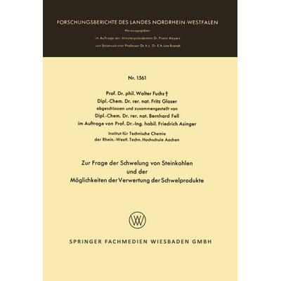 Zur Frage der Schwelung von Steinkohlen und der Möglichkeiten der Verwertung der Schwelprodukte, Taschenbuch von Walter Fuchs,Fritz Glaser, VS Verlag