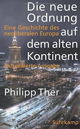 Philipp Ther - Die neue Ordnung auf dem alten Kontinent: Eine Geschichte des neoliberalen Europa (suhrkamp taschenbuch) - Preis vom 30.09.2026 22:30:23 h