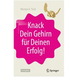 Knack Dein Gehirn für Deinen Erfolg!, Fachbücher von Nevriye A. Yesil