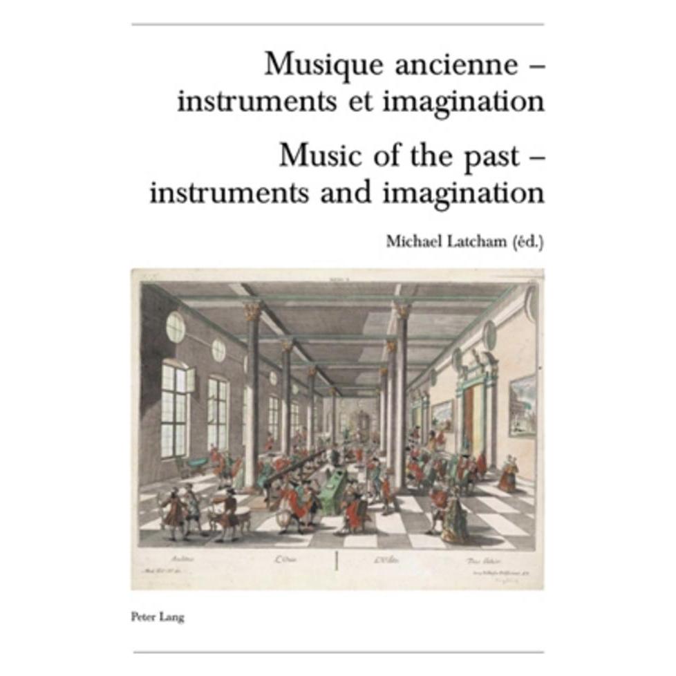 Peter Lang Musique ancienne - instruments et imagination- Music of the past - instruments and imagination (Französisch, Softcover, Michael Latcham) (56023658)