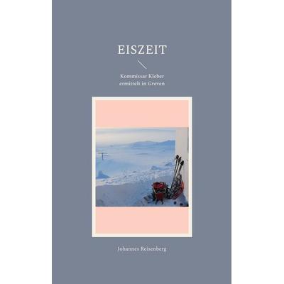 Eiszeit, Taschenbuch von Johannes Reisenberg, BoD – Books on Demand, 978-3-7562-3241-3