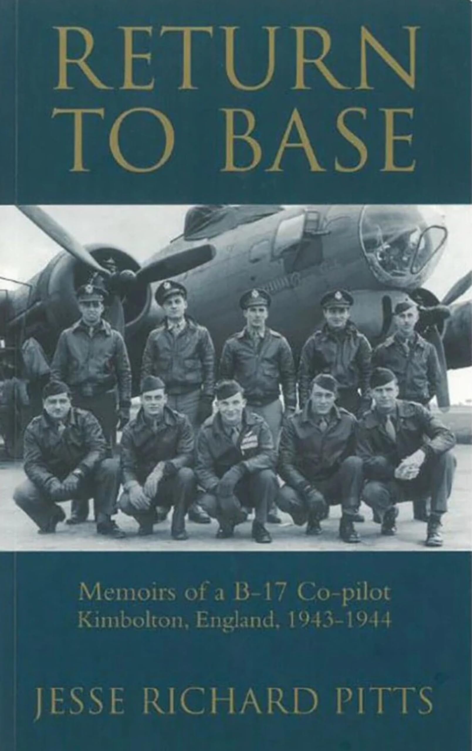 Return to Base: Memoirs of a B-17 Co-pilot, Kimbolton, England, 1943-1944 - Preis vom 06.10.2026 07:26:00 h