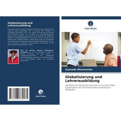 Globalisierung und Lehrerausbildung, Taschenbuch von Azevedo Nhantumbo, Verlag Unser Wissen, 978-620-8-66948-5