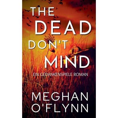 The Dead Don't Mind, Taschenbuch von Meghan O'Flynn; Timothy J. Welter