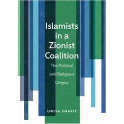 Islamists in a Zionist Coalition, Fachbücher von Uriya Shavit