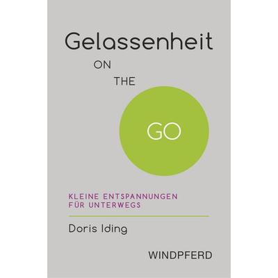 Gelassenheit ON THE GO, Taschenbuch von Doris Iding, Windpferd, 978-3-86410-119-9