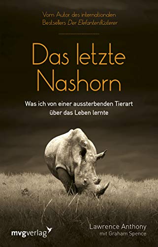 Lawrence Anthony - Das letzte Nashorn: Was ich von einer aussterbenden Tierart über das Leben lernte - Preis vom 09.10.2026 07:28:09 h