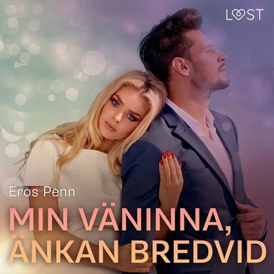 Min väninna, änkan bredvid - erotisk novell - Eros Penn, Audio, 9788728023747