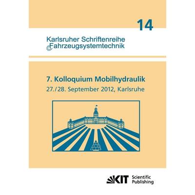 7. Kolloquium Mobilhydraulik : Karlsruhe, 27./28. September 2012, Taschenbuch von Marcus Geimer, KIT Scientific Publishing, 978-3-86644-881-0