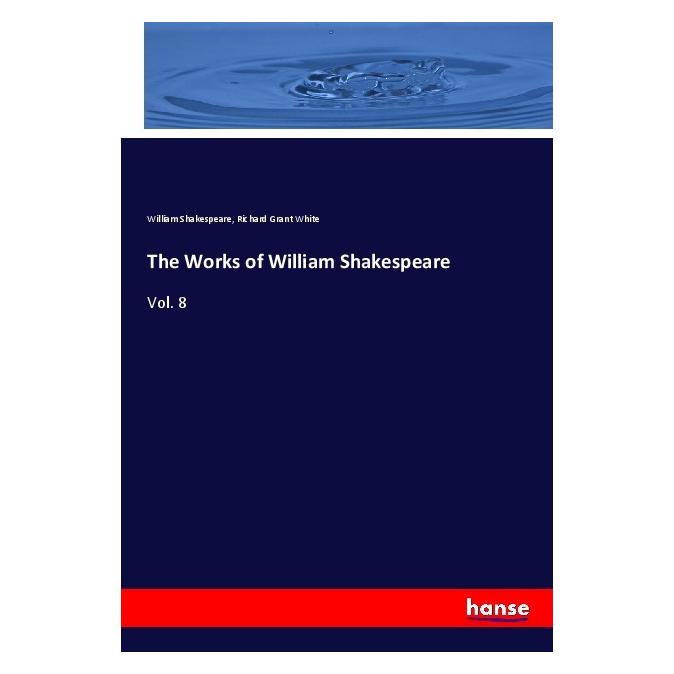 Hansebooks The Works of William Shakespeare (Englisch, Softcover, Richard Grant White, William Shakespeare) (56033378)
