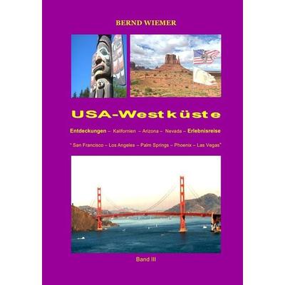 Entdeckungs-und Erlebnisreisen / USA-Westküste, Taschenbuch von Bernd Wiemer, Epubli, 978-3-7450-8083-4