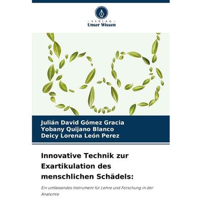 Innovative Technik zur Exartikulation des menschlichen Schädels:, Taschenbuch von Julián David Gómez Gracia,Yobany Quijano Blanco,Deicy Lorena León
