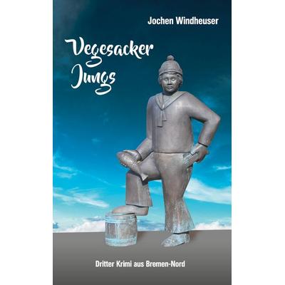 Vegesacker Jungs, Taschenbuch von Jochen Windheuser, BoD – Books on Demand, 978-3-7597-6737-0