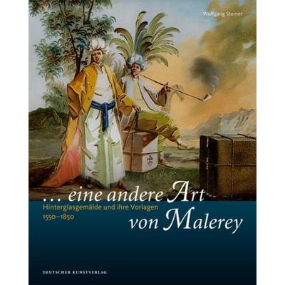 „... eine andere Art von Malerey“, Gebundene Ausgabe von Wolfgang Steiner, Deutscher Kunstverlag, 978-3-422-07117-9