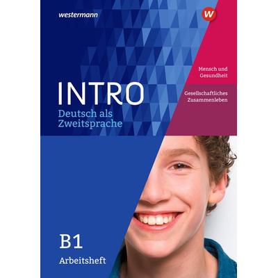 INTRO Deutsch als Zweitsprache B1. Arbeitsheft: Mensch und Gesundheit / Gesellschaftliches Zusammenleben, Geheftet von , Schroedel