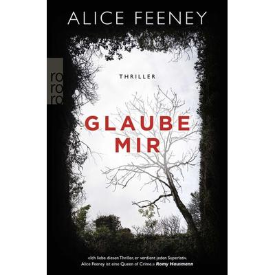 Glaube mir, Taschenbuch von Alice Feeney, Rowohlt Taschenbuch
