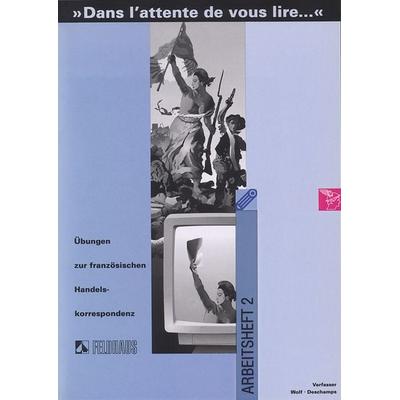 Dans l' attente de vous lire 2. Arbeitsheft, Taschenbuch von Marie R. Deschamps,Renate Wolf, Feldhaus, 978-3-88264-325-1