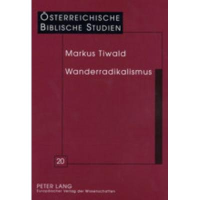Wanderradikalismus, Gebundene Ausgabe von Markus Tiwald, Peter Lang GmbH, Internationaler Verlag der Wissenschaften, 978-3-631-39192-1