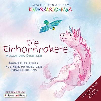 Die Einhornrakete - Abenteuer eines kleinen, pummeligen rosa Einhorns - Alexandra Dichtler, Audio, 9783941864825