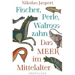 Fischer, Perle, Walrosszahn – Das Meer im Mittelalter, Sachbücher von Nikolas Jaspert