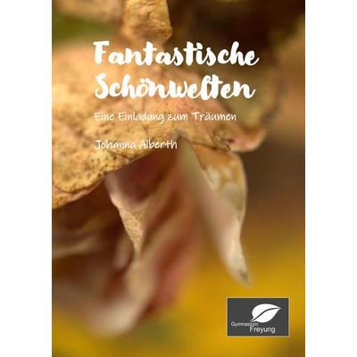 Fantastische Schönwelten - Magical Realism, Gebundene Ausgabe von Johanna Alberth, Tredition, 978-3-347-76160-5