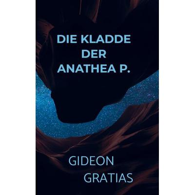 Die Kladde der Anathea P., Taschenbuch von Gideon Gratias, Bookmundo Osiander, 978-94-036-0446-6