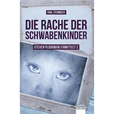 Die Rache der Schwabenkinder, Taschenbuch von Paul Steinbeck, Sparkys Edition Verlag Kommunikation Romer, 978-3-9810604-8-5