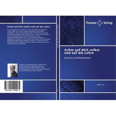 Achte auf dich selbst und auf die Lehre, Taschenbuch von Robert Lau, Fromm Verlag, 978-620-2-44026-4