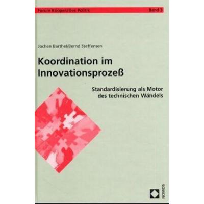 Koordination im Innovationsprozeß, Gebundene Ausgabe von Jochen Barthel,Bernd Steffensen, Nomos, 978-3-7890-6502-6