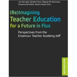 (Re)Imagining Teacher Education for a Future in Flux, Schulbücher von Jan Springob, Beatrix Busse, Daniela Frison, Giovanna Del Gobbo, Dagmar M. Benincasa
