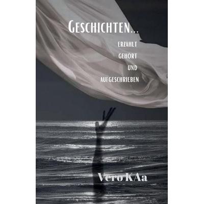 Geschichten ..., Taschenbuch von Vero KAa, Independently Published