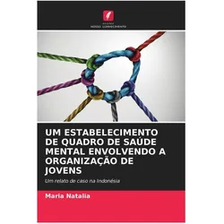 Um Estabelecimento De Quadro De Saúde Mental Envolvendo A Organização De Jovens, Ratgeber von Maria Natalia