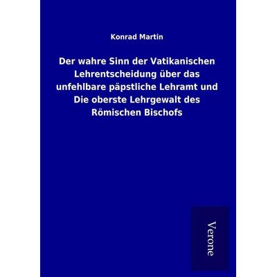 Der wahre Sinn der Vatikanischen Lehrentscheidung über das unfehlbare päpstliche Lehramt und Die oberste Lehrgewalt des Römischen Bischofs, Gebundene
