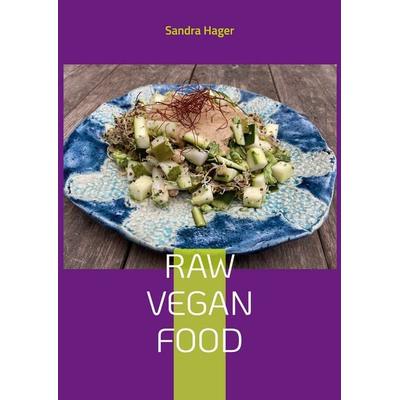 Raw Vegan Food, Taschenbuch von Sandra Hager, BoD – Books on Demand, 978-3-7578-0274-5