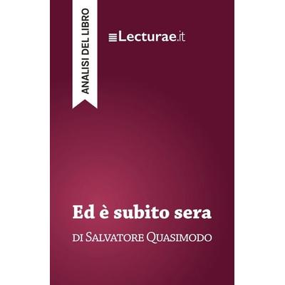 Ed è subito sera - Salvatore Quasimodo (analisi del libro), Taschenbuch von Tommaso Rossi, Lecturae.it, 978-2-39080-188-7