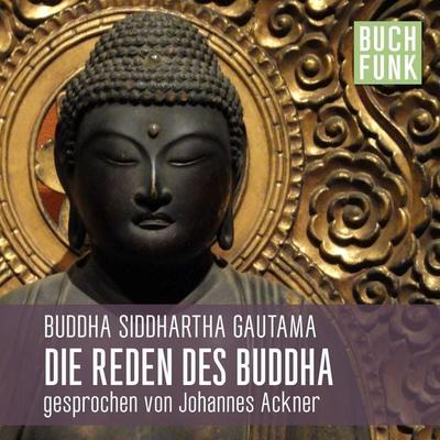 Die Reden des Buddha - Buddha Siddhartha Gautama, Audio, 4056198028919