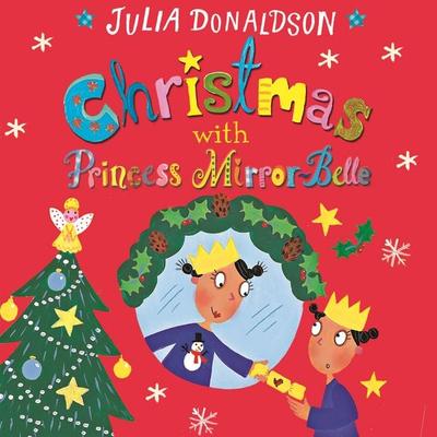 Christmas with Princess Mirror-Belle - Julia Donaldson, Audio, 9781509867745