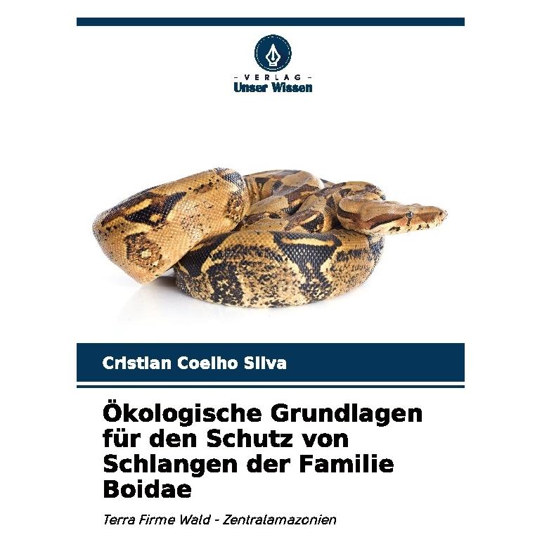 Bod Ökologische Grundlagen für den Schutz von Schlangen der Familie Boidae (Deutsch, Softcover, Cristian Coelho Silva) (57217495)