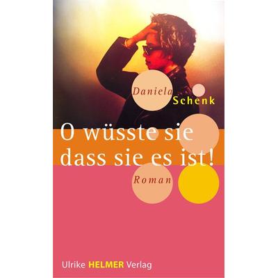 O wüsste sie, dass sie es ist!, Paperback von Daniela Schenk, Ulrike Helmer Verlag