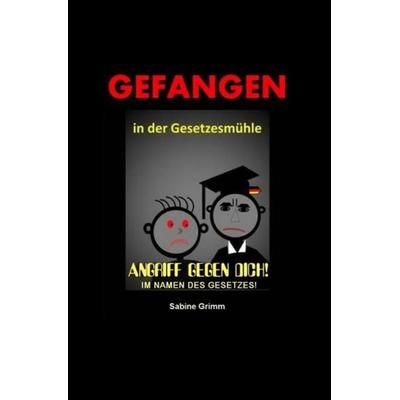 Gefangen in der Gesetzesmühle, Taschenbuch von Sabine Grimm, Epubli, 978-3-7450-8808-3