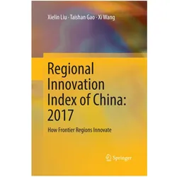 Regional Innovation Index of China: 2017, Fachbücher von Xi Wang, Xielin Liu, Taishan Gao