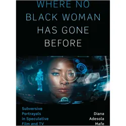 Where No Black Woman Has Gone Before, Fachbücher von Diana Adesola Mafe