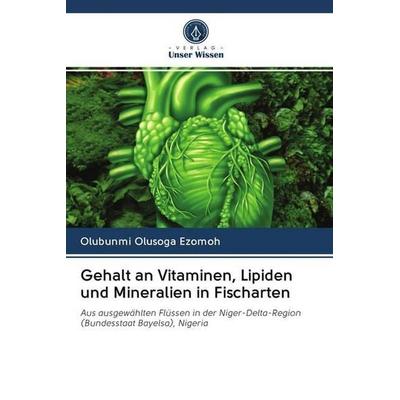Gehalt an Vitaminen, Lipiden und Mineralien in Fischarten, Taschenbuch von Olubunmi Olusoga Ezomoh, Verlag Unser Wissen, 978-620-2-70056-6