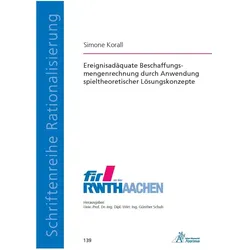 Ereignisadäquate Beschaffungsmengenrechnung durch Anwendung spieltheoretischer Lösungskonzepte, Fachbücher von Simone Korall