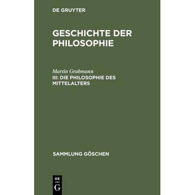 Die Philosophie des Mittelalters, Gebundene Ausgabe von Martin Grabmann, De Gruyter, 978-3-11-050157-5
